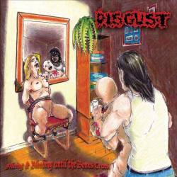 Disgust (CAN) : Slicing and Bleeding Until the Bones Crack